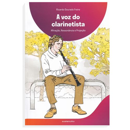 Livro A voz do clarinetista - Afinação, Ressonância e Projeção